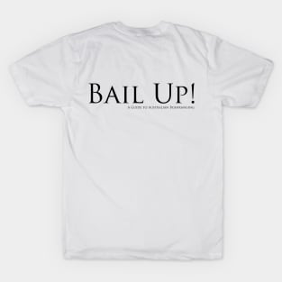 Bail Up! T-Shirt